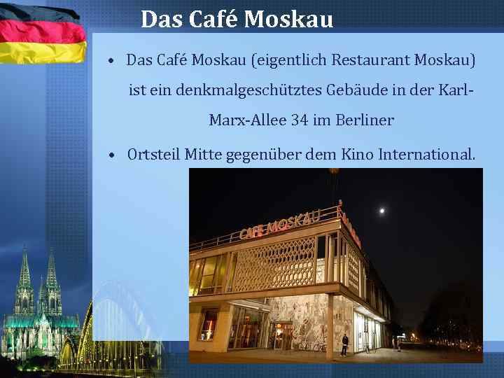 Das Café Moskau • Das Café Moskau (eigentlich Restaurant Moskau) ist ein denkmalgeschütztes Gebäude