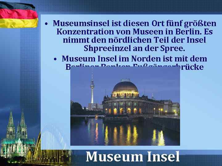  • Museumsinsel ist diesen Ort fünf größten Konzentration von Museen in Berlin. Es