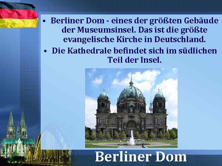  • Berliner Dom - eines der größten Gebäude der Museumsinsel. Das ist die