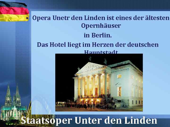  • Opera Unetr den Linden ist eines der ältesten Opernhäuser in Berlin. Das