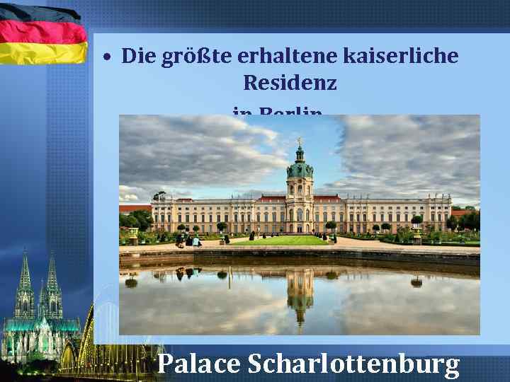  • Die größte erhaltene kaiserliche Residenz in Berlin. Palace Scharlottenburg 