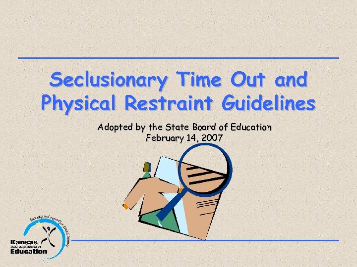 Seclusionary Time Out and Physical Restraint Guidelines Adopted by the State Board of Education