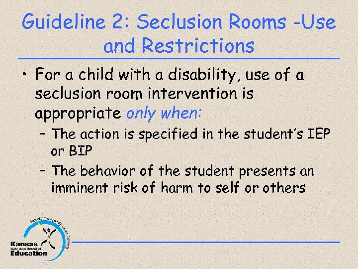 Guideline 2: Seclusion Rooms -Use and Restrictions • For a child with a disability,