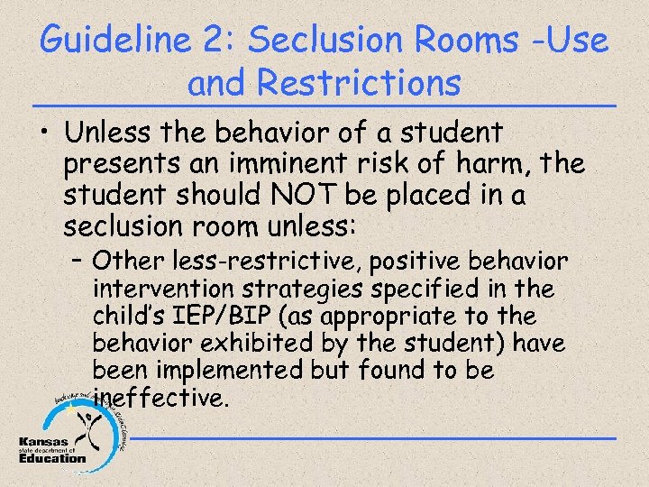 Guideline 2: Seclusion Rooms -Use and Restrictions • Unless the behavior of a student