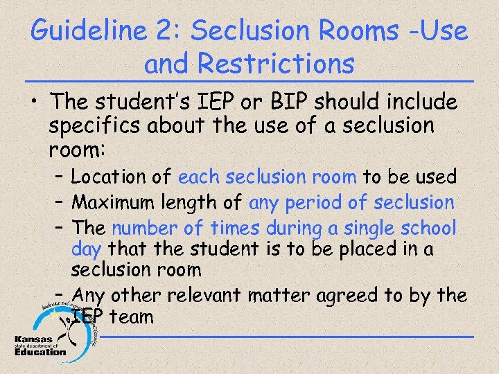 Guideline 2: Seclusion Rooms -Use and Restrictions • The student’s IEP or BIP should