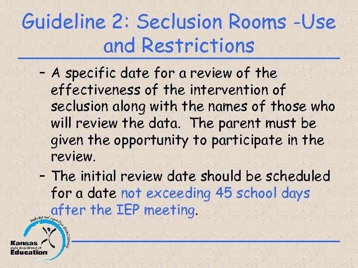 Guideline 2: Seclusion Rooms -Use and Restrictions – A specific date for a review