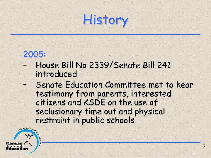 History 2005: – House Bill No 2339/Senate Bill 241 introduced – Senate Education Committee