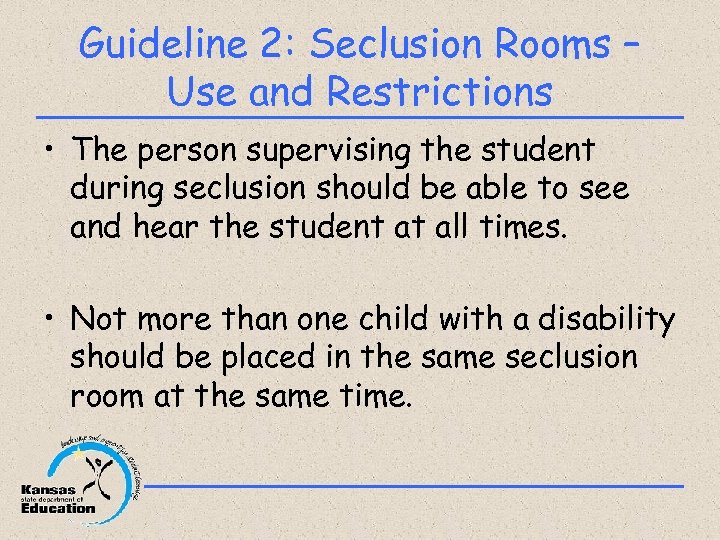 Guideline 2: Seclusion Rooms – Use and Restrictions • The person supervising the student