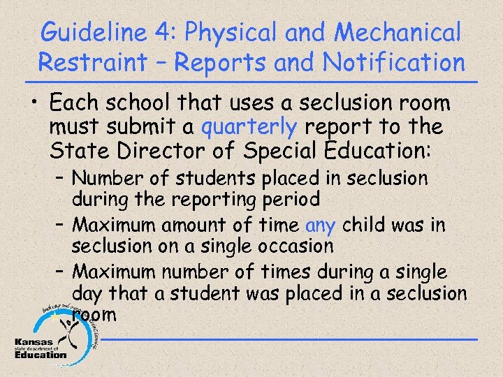 Guideline 4: Physical and Mechanical Restraint – Reports and Notification • Each school that