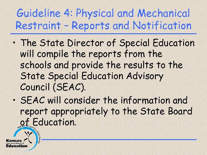 Guideline 4: Physical and Mechanical Restraint – Reports and Notification • The State Director