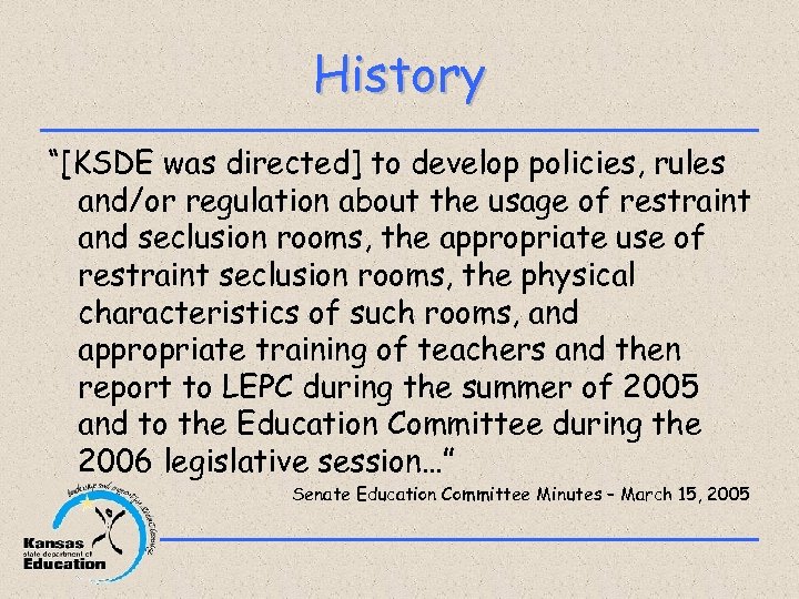 History “[KSDE was directed] to develop policies, rules and/or regulation about the usage of