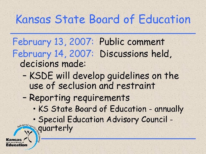 Kansas State Board of Education February 13, 2007: Public comment February 14, 2007: Discussions