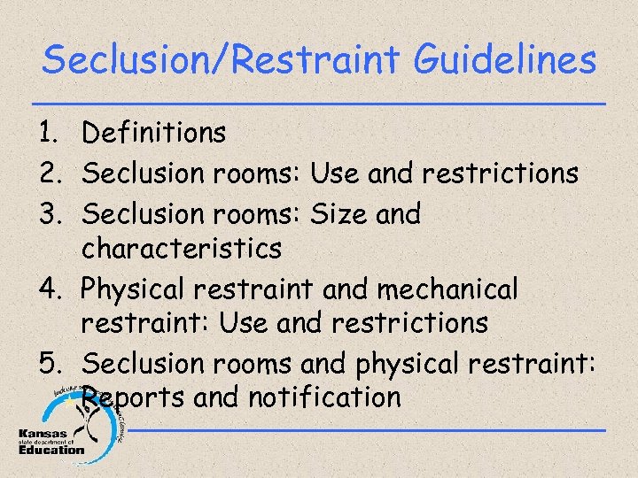 Seclusion/Restraint Guidelines 1. Definitions 2. Seclusion rooms: Use and restrictions 3. Seclusion rooms: Size