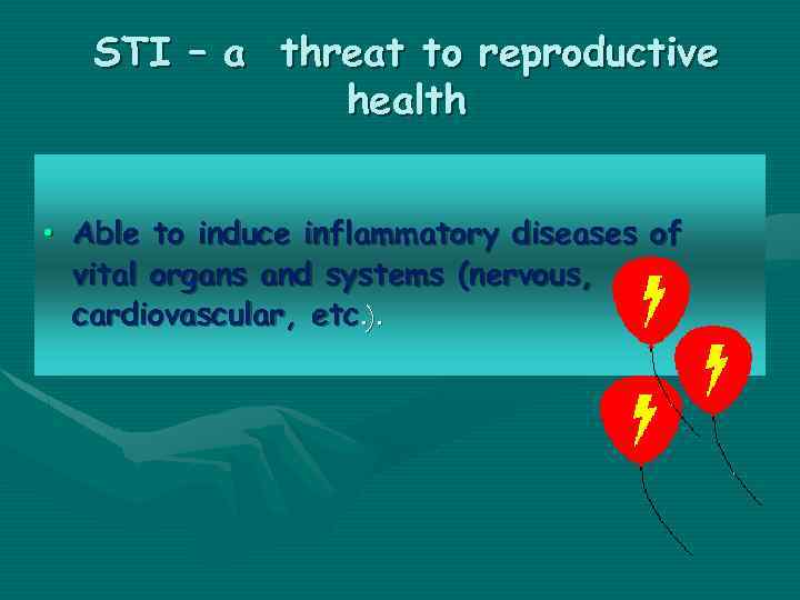 STI – a threat to reproductive health • Able to induce inflammatory diseases of