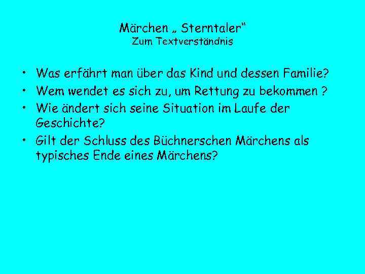 Märchen „ Sterntaler“ Zum Textverständnis • Was erfährt man über das Kind und dessen