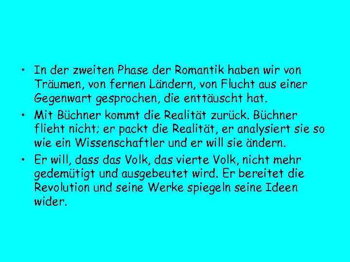  • In der zweiten Phase der Romantik haben wir von Träumen, von fernen