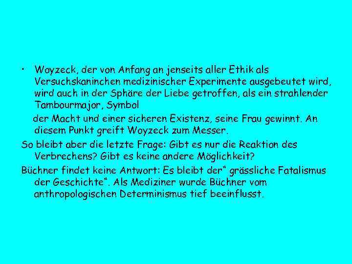  • Woyzeck, der von Anfang an jenseits aller Ethik als Versuchskaninchen medizinischer Experimente