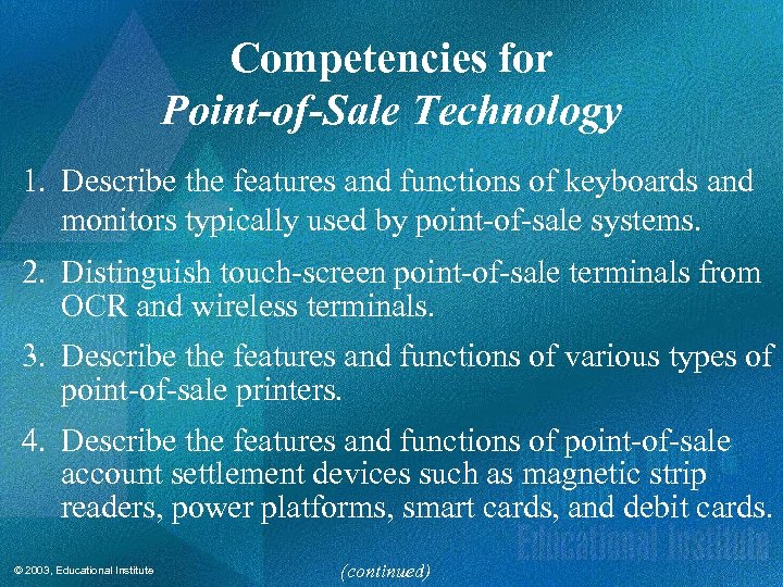 Competencies for Point-of-Sale Technology 1. Describe the features and functions of keyboards and monitors