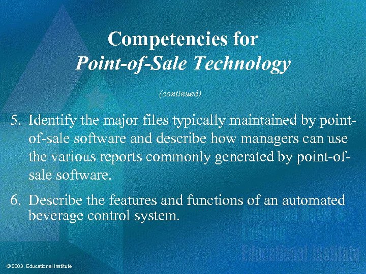 Competencies for Point-of-Sale Technology (continued) 5. Identify the major files typically maintained by pointof-sale