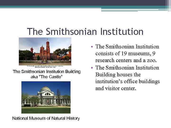 The Smithsonian Institution Building aka “The Castle” National Museum of Natural History • The