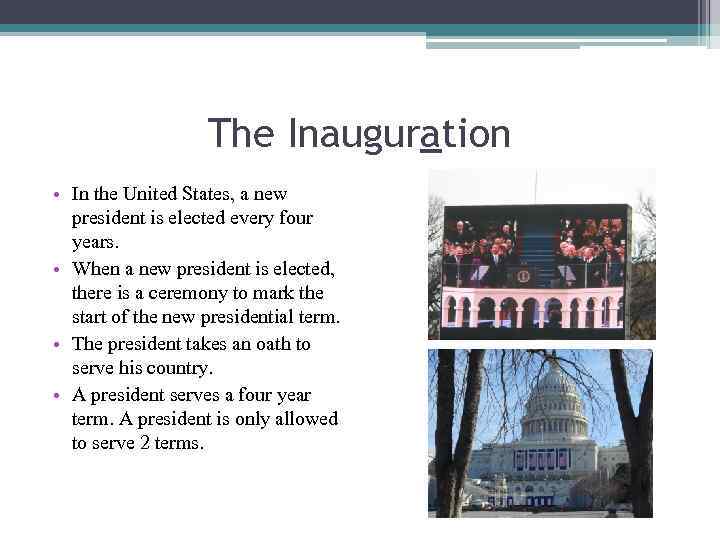 The Inauguration • In the United States, a new president is elected every four