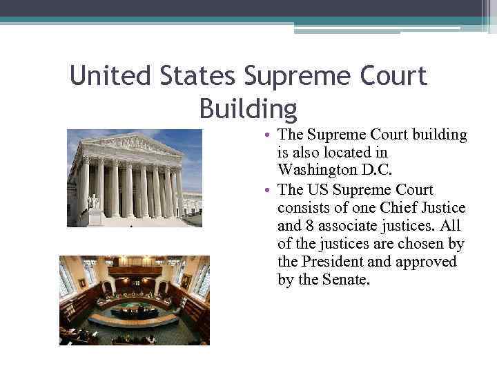 United States Supreme Court Building • The Supreme Court building is also located in