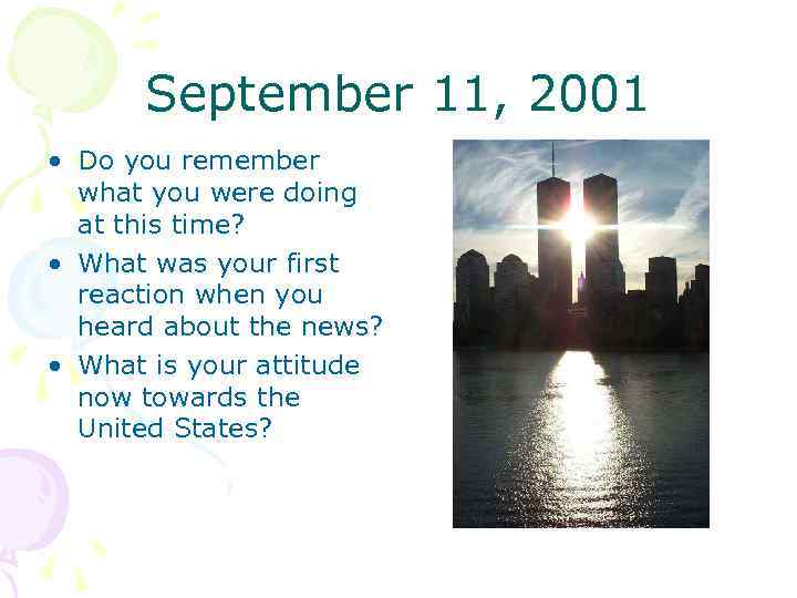 September 11, 2001 • Do you remember what you were doing at this time?