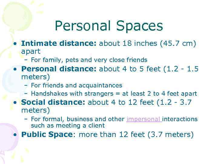 Personal Spaces • Intimate distance: about 18 inches (45. 7 cm) apart – For