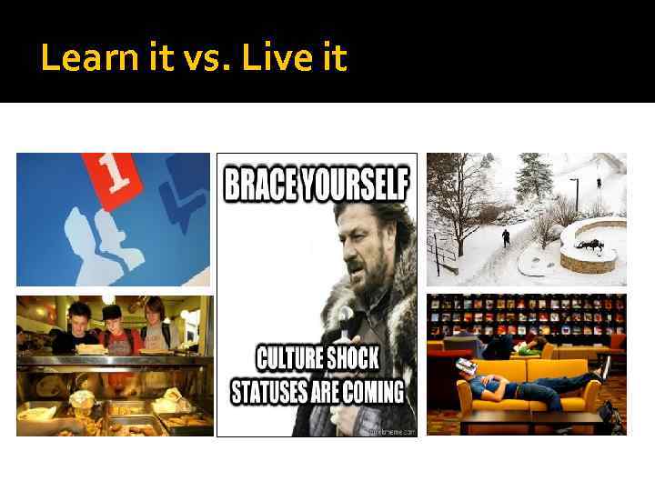 Learn it vs. Live it 