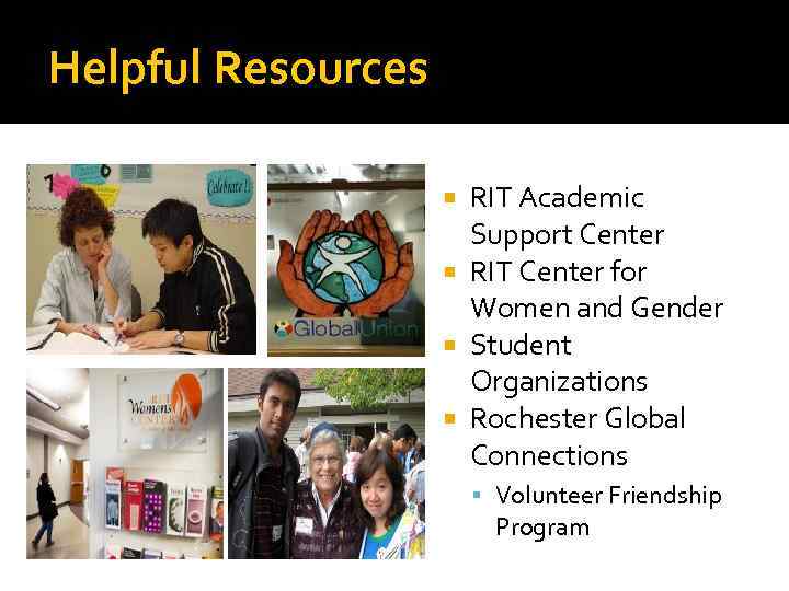 Helpful Resources RIT Academic Support Center RIT Center for Women and Gender Student Organizations