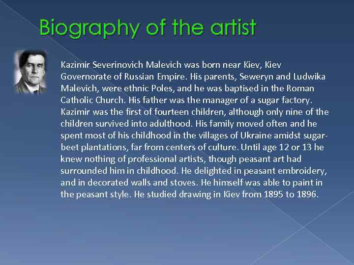 Biography of the artist Kazimir Severinovich Malevich was born near Kiev, Kiev Governorate of