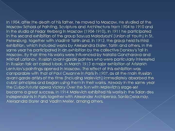 In 1904, after the death of his father, he moved to Moscow. He studied