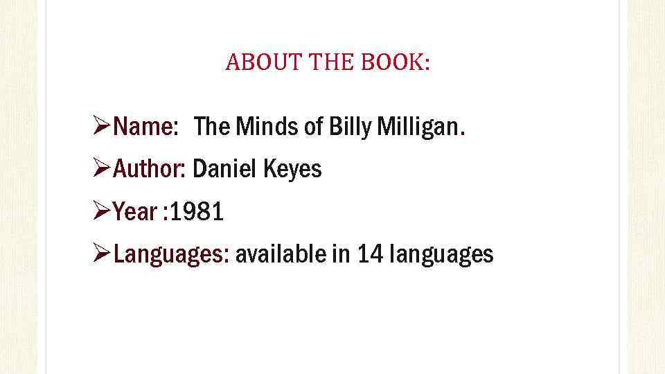 ABOUT THE BOOK: ØName: The Minds of Billy Milligan. ØAuthor: Daniel Keyes ØYear :