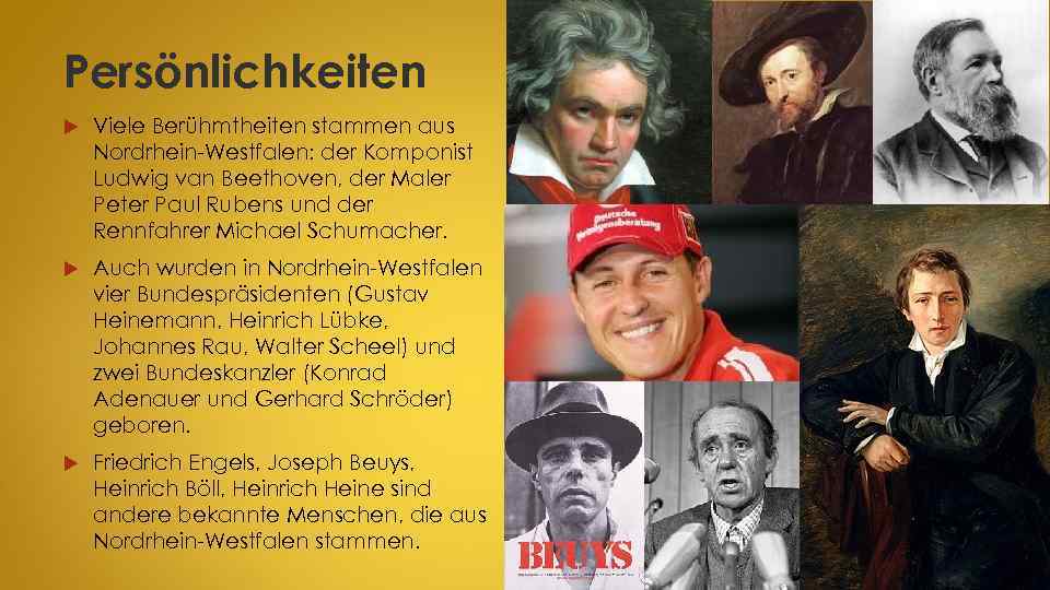 Persönlichkeiten Viele Berühmtheiten stammen aus Nordrhein-Westfalen: der Komponist Ludwig van Beethoven, der Maler Peter