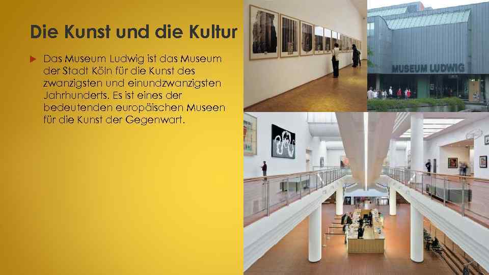 Die Kunst und die Kultur Das Museum Ludwig ist das Museum der Stadt Köln