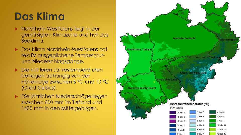 Das Klima Nordrhein-Westfalens liegt in der gemäßigten Klimazone und hat das Seeklima. Das Klima