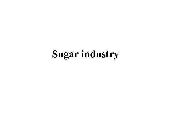 Sugar industry 