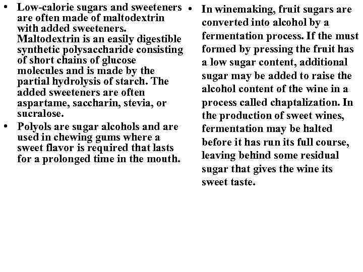  • Low-calorie sugars and sweeteners • In winemaking, fruit sugars are often made