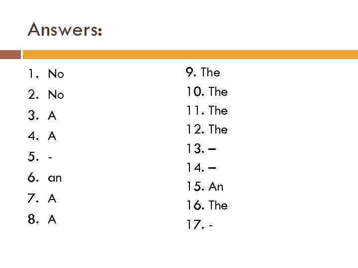 Answers: 1. 2. 3. 4. 5. 6. 7. 8. No No A A an