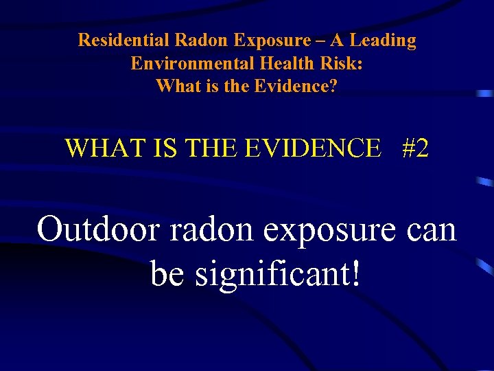 Residential Radon Exposure – A Leading Environmental Health Risk: What is the Evidence? WHAT