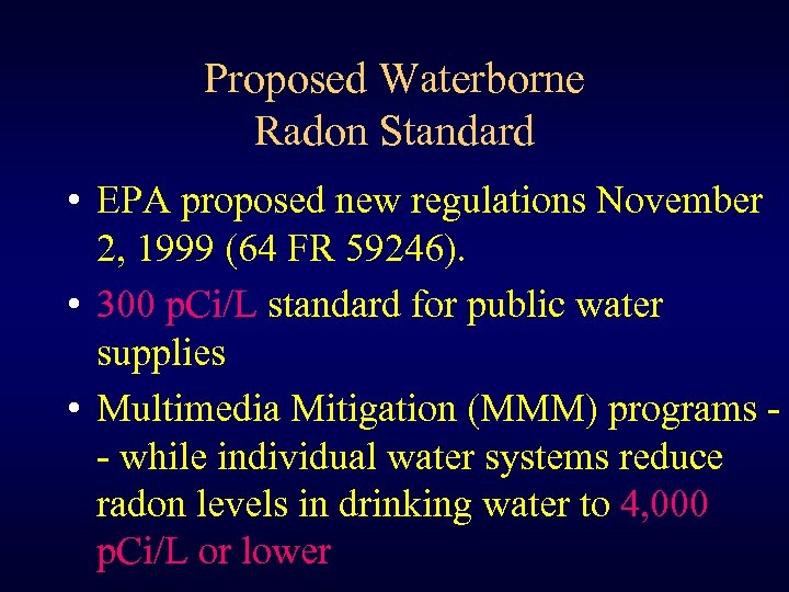 Proposed Waterborne Radon Standard • EPA proposed new regulations November 2, 1999 (64 FR