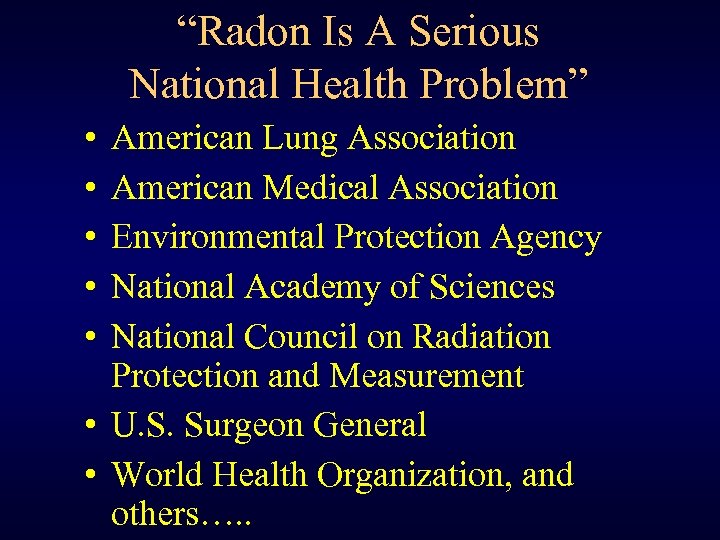 “Radon Is A Serious National Health Problem” • • • American Lung Association American