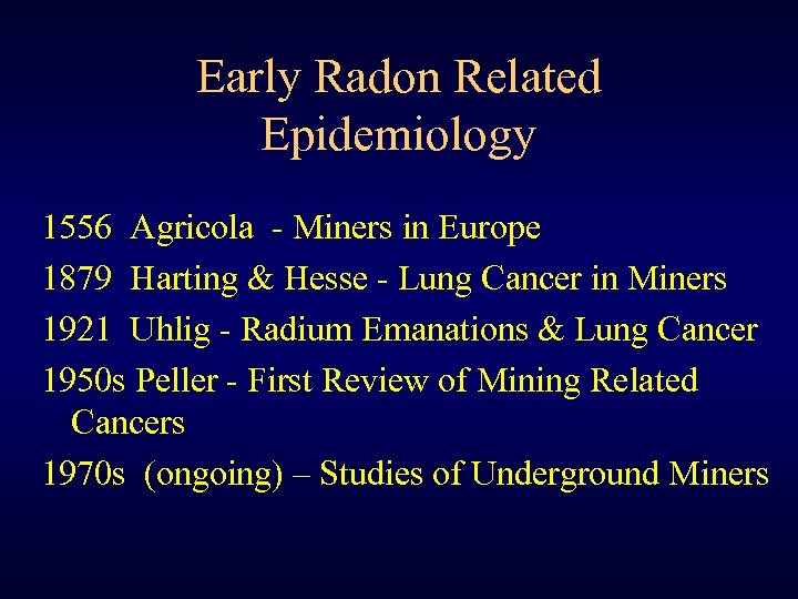 Early Radon Related Epidemiology 1556 Agricola - Miners in Europe 1879 Harting & Hesse