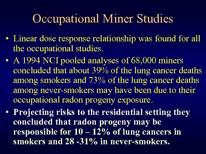 Occupational Miner Studies • Linear dose response relationship was found for all the occupational