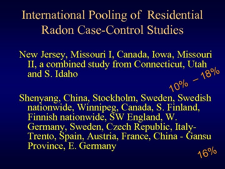 International Pooling of Residential Radon Case-Control Studies New Jersey, Missouri I, Canada, Iowa, Missouri