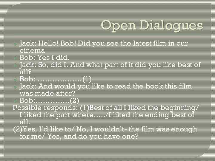 Open Dialogues Jack: Hello! Bob! Did you see the latest film in our cinema