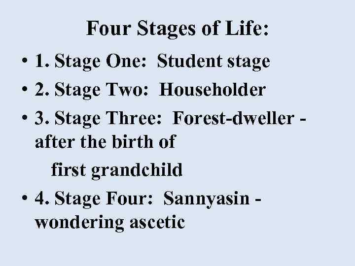 Four Stages of Life: • 1. Stage One: Student stage • 2. Stage Two: