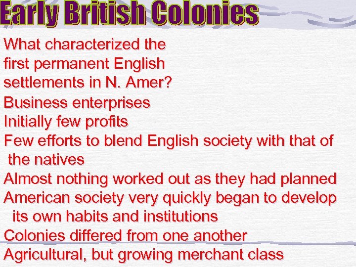 What characterized the first permanent English settlements in N. Amer? Business enterprises Initially few