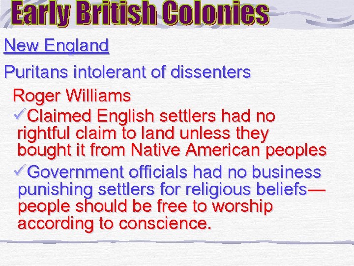 New England Puritans intolerant of dissenters Roger Williams üClaimed English settlers had no rightful