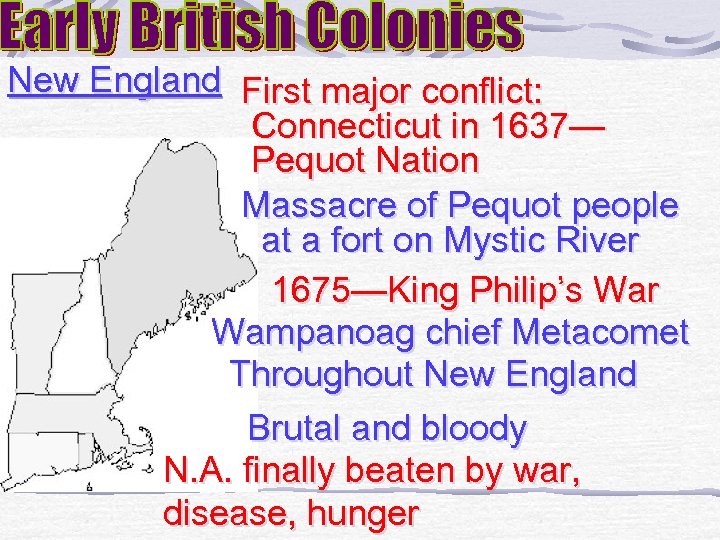 New England First major conflict: Connecticut in 1637— Pequot Nation Massacre of Pequot people